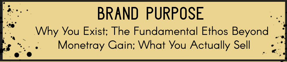 Brand Purpose - Brand Purpose Definition Graphic - Why You Exist - What You Sell - Ethos Beyond Monetary Gain  Branding Podcast