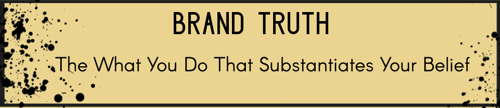 Brand Purpose - Brand truth Definition Graphic The what You Do That Substantiates Your Belief - Brand Podcast